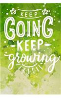 Keep Going - Keep Growing: Inspirational Journal To Write In / 120 Ruled Pages / Handy Size