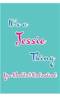 It's a Jessie Thing You Wouldn't Understand: Blank Lined 6x9 Name Monogram Emblem Journal/Notebooks as Birthday, Anniversary, Christmas, Thanksgiving, Mother's Day, Grandparents day, any other 