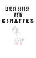 Life is Better with Giraffes: Cute Giraffe Lovers Journal / Notebook / Diary / Birthday Gift (6x9 - 110 Blank Lined Pages)