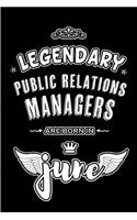 Legendary Public Relations Managers are born in June: Blank Lined 6x9 PR Journal/Notebooks as Appreciation day, Birthday, Welcome, Farewell, Thanks giving, Christmas or any occasion gift for workplace /