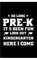 So Long Pre-K Its Been Fun Look Out Kindergarten Here I Come: Funny Pre-K Graduation Journal, Graduate Memory Keepsake, Graduating Class, Last Day Of School, Draw and Write for Preschoolers