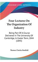 Four Lectures On The Organization Of Industry