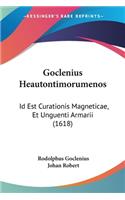 Goclenius Heautontimorumenos: Id Est Curationis Magneticae, Et Unguenti Armarii (1618)(Latin)