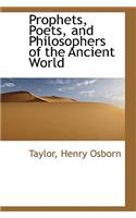 Prophets, Poets, and Philosophers of the Ancient World