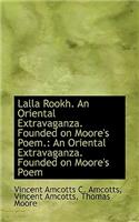 Lalla Rookh. an Oriental Extravaganza. Founded on Moore's Poem.