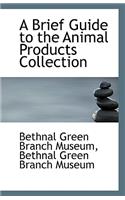A Brief Guide to the Animal Products Collection