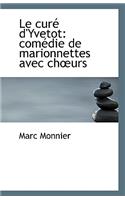 Le Cure D'Yvetot: Comedie de Marionnettes Avec Ch?urs(English)