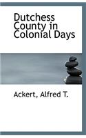 Dutchess County in Colonial Days