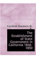 The Establishment of State Government in California 1846-1850
