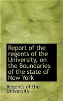 Report of the Regents of the University, on the Boundaries of the State of New York