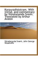 Karpuradistotram. With introd. and commentary by Vimalananda Svami. Translated by Arthur Avalon: (Sanskrit)