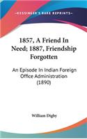 1857, a Friend in Need; 1887, Friendship Forgotten