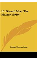 If I Should Meet The Master! (1910)