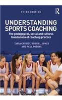 Understanding Sports Coaching: The Pedagogical, Social and Cultural Foundations of Coaching Practice