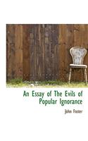 An Essay of the Evils of Popular Ignorance