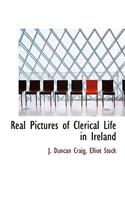 Real Pictures of Clerical Life in Ireland