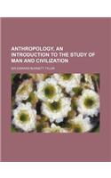 Anthropology, an Introduction to the Study of Man and Civilization: (English)