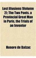 Lost Illusions (Volume 2); The Two Poets. a Provincial Great Man in Paris. the Trials of an Inventor