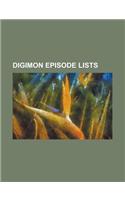 Digimon Episode Lists: List of Digimon Tamers Episodes, List of Digimon Adventure Episodes, List of Digimon Adventure 02 Episodes