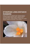 Ethiopian Long-Distance Runners: Mamo Wolde, Haile Gebrselassie, Kenenisa Bekele, Tirunesh Dibaba, Meseret Defar, Tsegaye Kebede