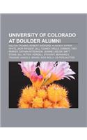 University of Colorado at Boulder Alumni: Dalton Trumbo, Robert Redford, Alan Kay, Byron White, Jack Swigert, Bill Toomey, Bruce Conner(English)