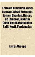 Ecrivain Armenien: Poete Armenien, Gregoire de Narek, Yeghiche Tcharents, Zabel Essayan, Vahan Terian, Gregoire de Tatev, Eznik de Kolb(French)