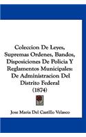 Coleccion de Leyes, Supremas Ordenes, Bandos, Disposiciones de Policia y Reglamentos Municipales