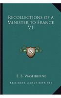 Recollections of a Minister to France V1