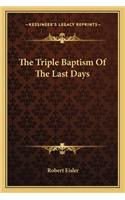 Triple Baptism of the Last Days