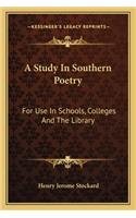 Study in Southern Poetry: For Use in Schools, Colleges and the Library