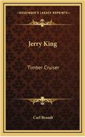 Jerry King: Timber Cruiser