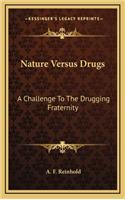 Nature Versus Drugs