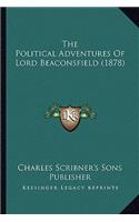 Political Adventures of Lord Beaconsfield (1878)