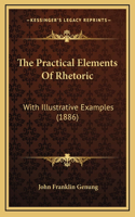 The Practical Elements of Rhetoric: With Illustrative Examples (1886)