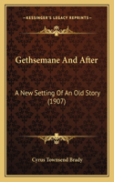 Gethsemane And After