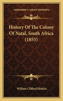 History Of The Colony Of Natal, South Africa (1855)