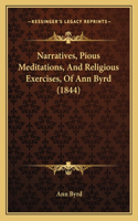 Narratives, Pious Meditations, And Religious Exercises, Of Ann Byrd (1844)