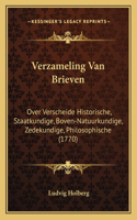 Verzameling Van Brieven: Over Verscheide Historische, Staatkundige, Boven-Natuurkundige, Zedekundige, Philosophische (1770)