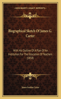 Biographical Sketch Of James G. Carter