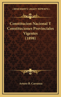 Constitucion Nacional Y Constituciones Provinciales Vigentes (1898)