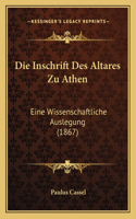 Inschrift Des Altares Zu Athen: Eine Wissenschaftliche Auslegung (1867)