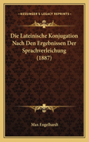 Lateinische Konjugation Nach Den Ergebnissen Der Sprachverleichung (1887)