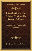 Introduction a Une Edition Critique Du Roman D'Eneas