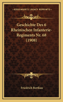 Geschichte Des 6 Rheinischen Infanterie-Regiments Nr. 68 (1908)