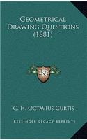Geometrical Drawing Questions (1881)