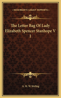 The Letter Bag Of Lady Elizabeth Spencer Stanhope V I