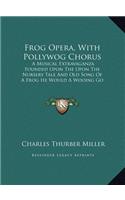 Frog Opera, With Pollywog Chorus