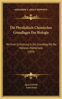 Die Physikalisch-Chemischen Grundlagen Der Biologie