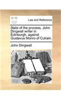 State of the process, John Dingwall writer in Edinburgh, against Gustavus Monro of Culrain.