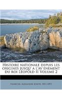 Histoire nationale depuis les origines jusqu' a l'av enement du roi Léopold II Volume 2
